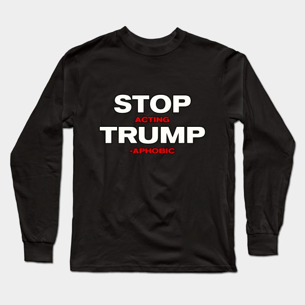 Stop Trump Ironic Humor Long Sleeve T-Shirt by Pistols & Patriots